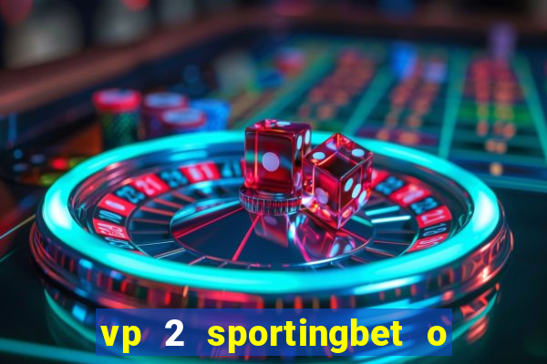 vp 2 sportingbet o que significa